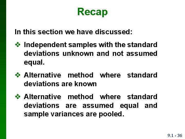 Recap In this section we have discussed: v Independent samples with the standard deviations