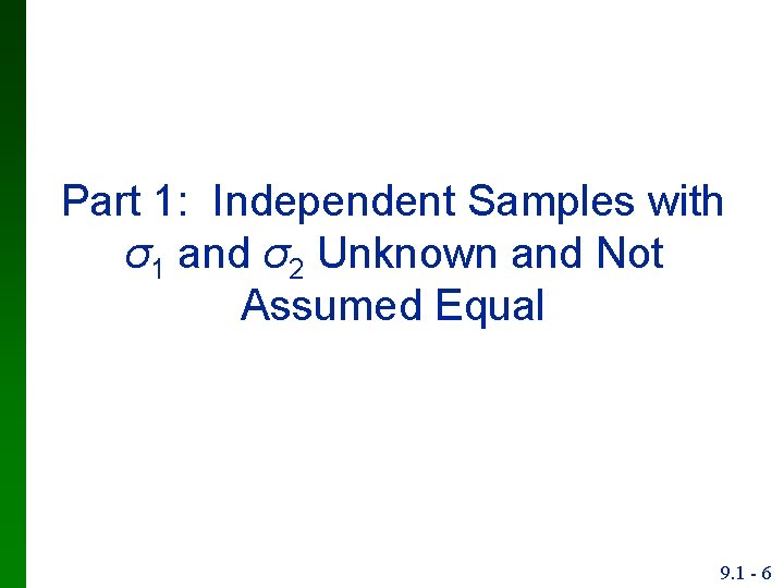 Part 1: Independent Samples with σ1 and σ2 Unknown and Not Assumed Equal 9.
