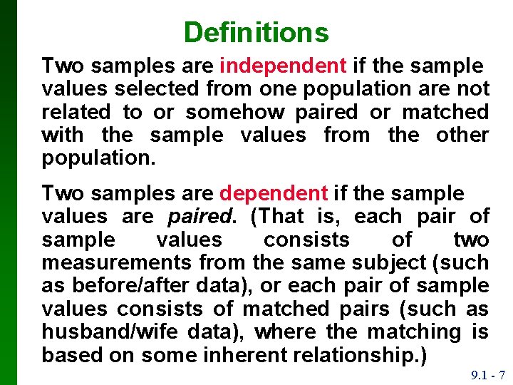 Definitions Two samples are independent if the sample values selected from one population are