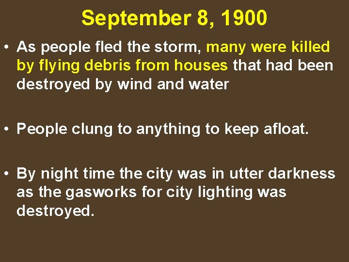 September 8, 1900 • As people fled the storm, many were killed by flying