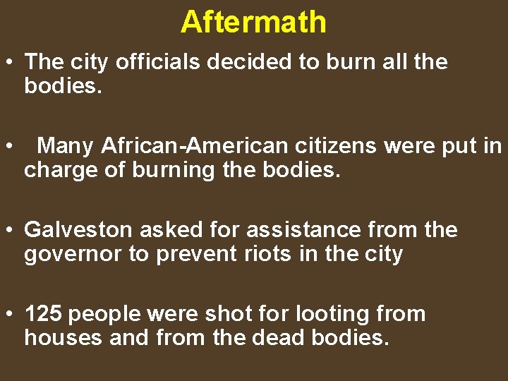 Aftermath • The city officials decided to burn all the bodies. • Many African-American