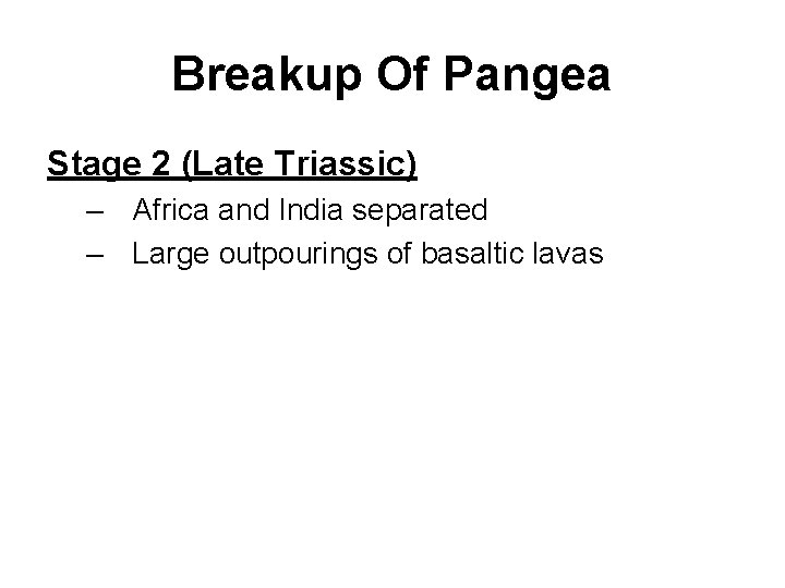 Breakup Of Pangea Stage 2 (Late Triassic) – Africa and India separated – Large