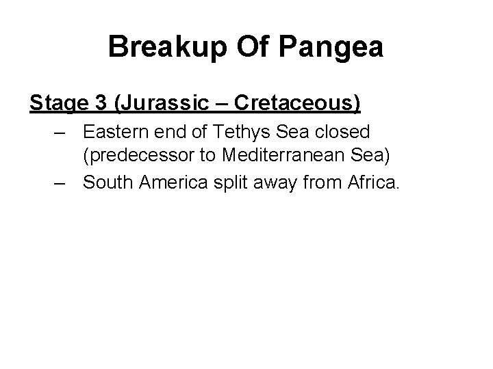 Breakup Of Pangea Stage 3 (Jurassic – Cretaceous) – Eastern end of Tethys Sea