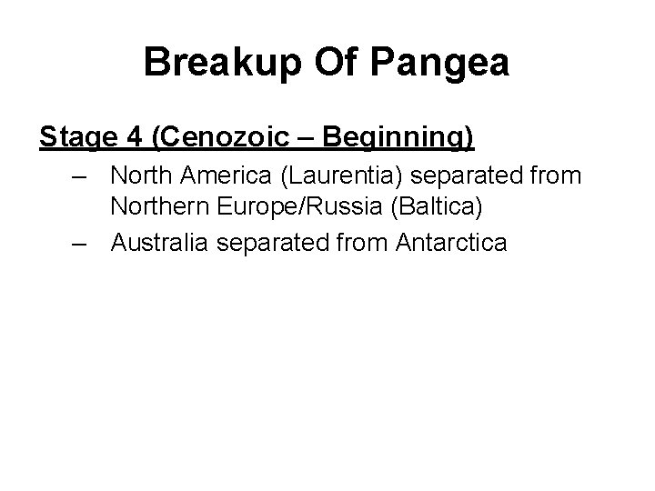 Breakup Of Pangea Stage 4 (Cenozoic – Beginning) – North America (Laurentia) separated from