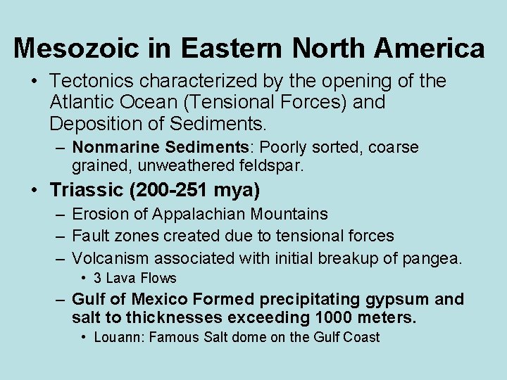 Mesozoic in Eastern North America • Tectonics characterized by the opening of the Atlantic