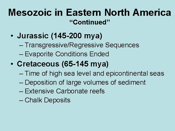 Mesozoic in Eastern North America “Continued” • Jurassic (145 -200 mya) – Transgressive/Regressive Sequences