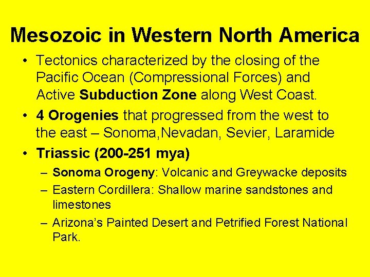 Mesozoic in Western North America • Tectonics characterized by the closing of the Pacific