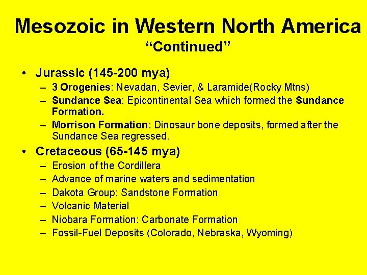 Mesozoic in Western North America “Continued” • Jurassic (145 -200 mya) – 3 Orogenies: