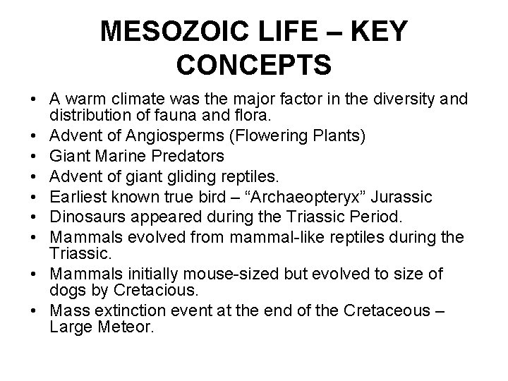 MESOZOIC LIFE – KEY CONCEPTS • A warm climate was the major factor in