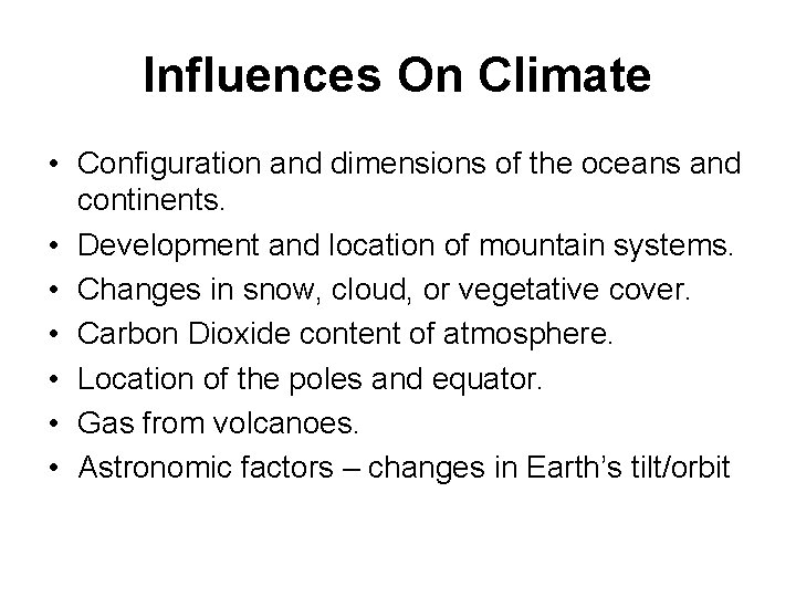 Influences On Climate • Configuration and dimensions of the oceans and continents. • Development