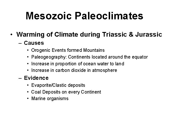 Mesozoic Paleoclimates • Warming of Climate during Triassic & Jurassic – Causes • •