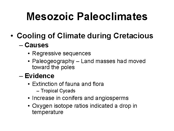 Mesozoic Paleoclimates • Cooling of Climate during Cretacious – Causes • Regressive sequences •