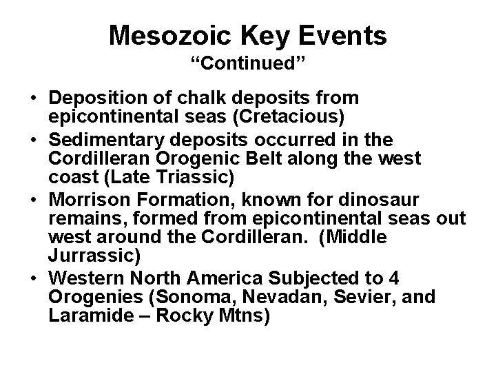 Mesozoic Key Events “Continued” • Deposition of chalk deposits from epicontinental seas (Cretacious) •