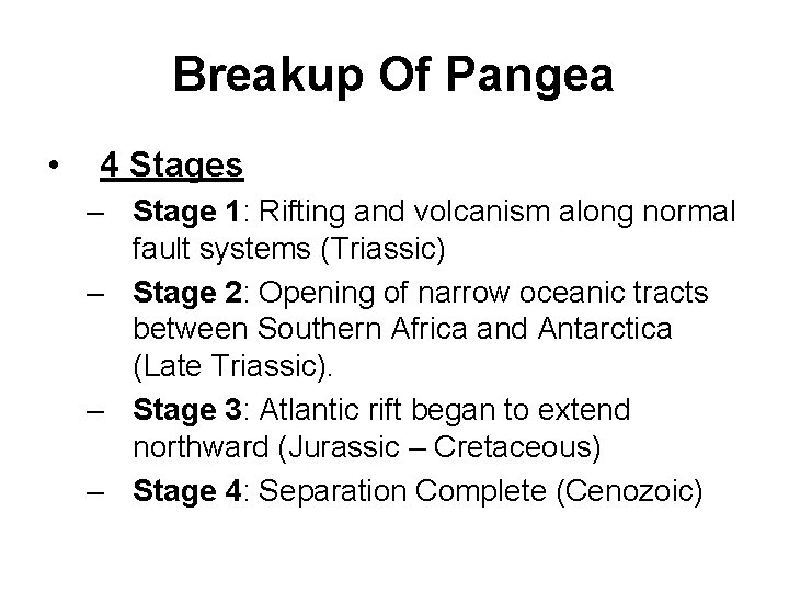 Breakup Of Pangea • 4 Stages – Stage 1: Rifting and volcanism along normal