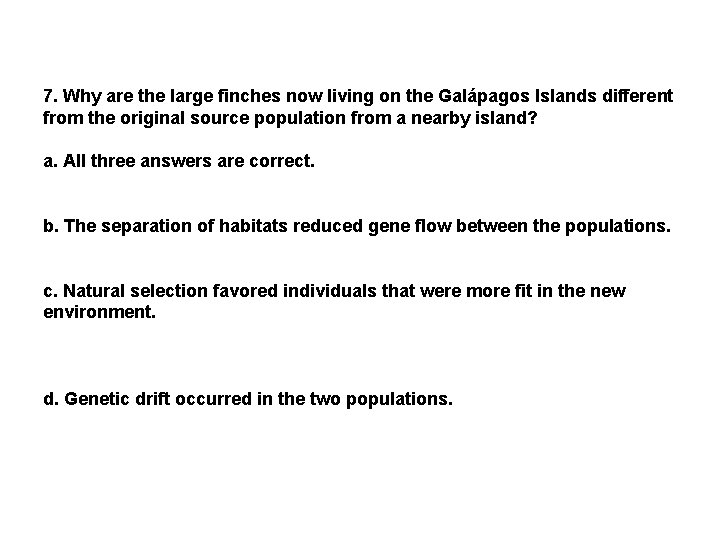7. Why are the large finches now living on the Galápagos Islands different from