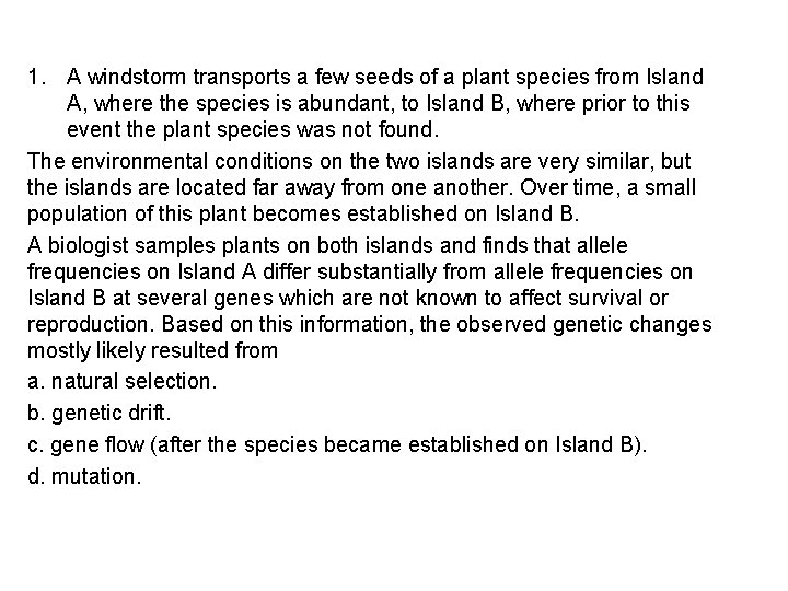 1. A windstorm transports a few seeds of a plant species from Island A,