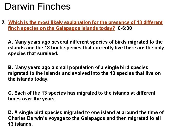 Darwin Finches 2. Which is the most likely explanation for the presence of 13