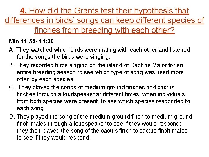 4. How did the Grants test their hypothesis that differences in birds’ songs can