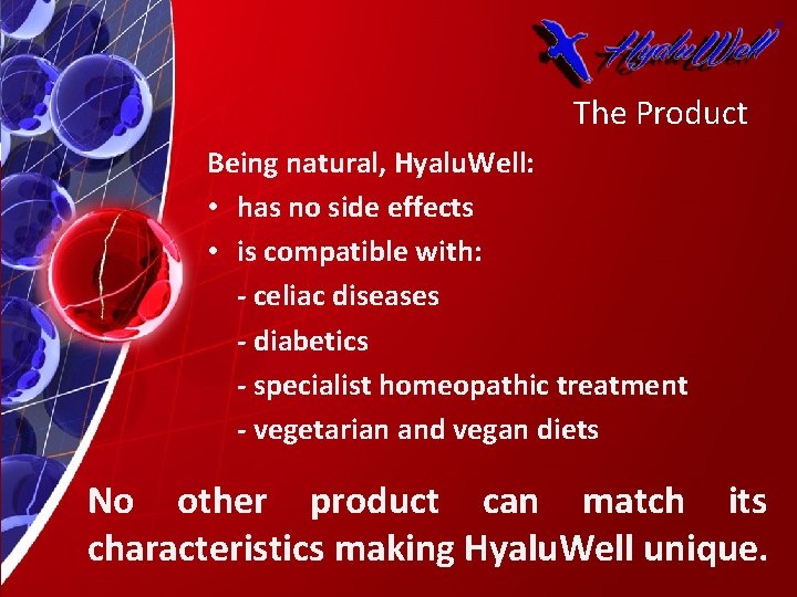 The Product Being natural, Hyalu. Well: • has no side effects • is compatible