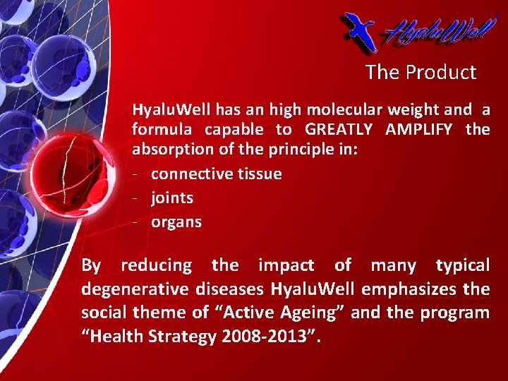 The Product Hyalu. Well has an high molecular weight and a formula capable to