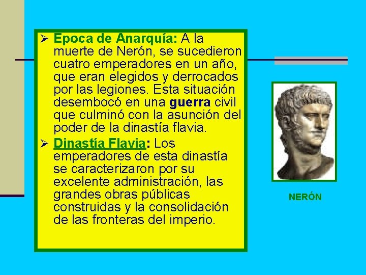 Ø Época de Anarquía: A la muerte de Nerón, se sucedieron cuatro emperadores en