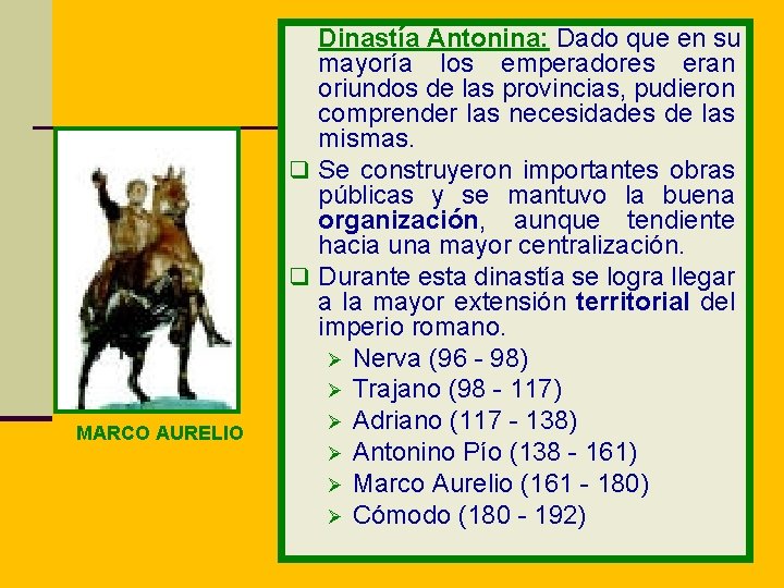 MARCO AURELIO Dinastía Antonina: Dado que en su mayoría los emperadores eran oriundos de