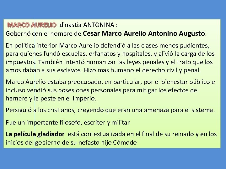 MARCO AURELIO dinastía ANTONINA : Gobernó con el nombre de Cesar Marco Aurelio Antonino