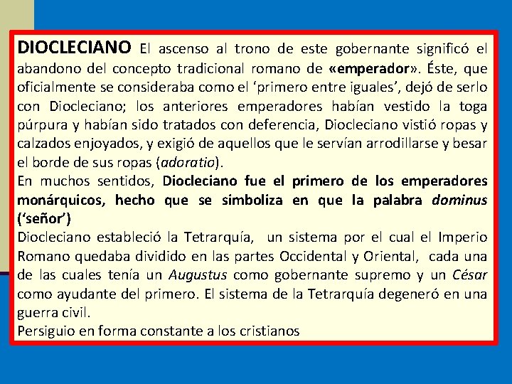 DIOCLECIANO El ascenso al trono de este gobernante significó el abandono del concepto tradicional