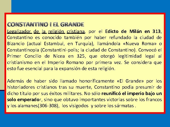 CONSTANTINO I EL GRANDE Legalizador de la religión cristiana, cristiana por el Edicto de