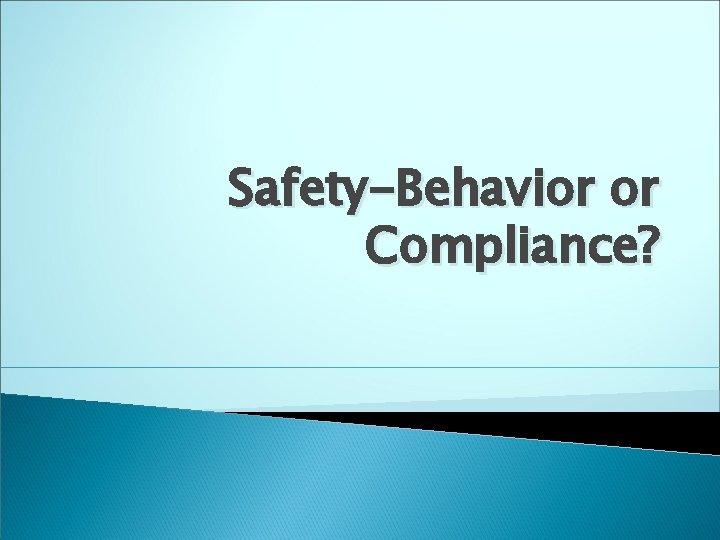 Safety-Behavior or Compliance? 