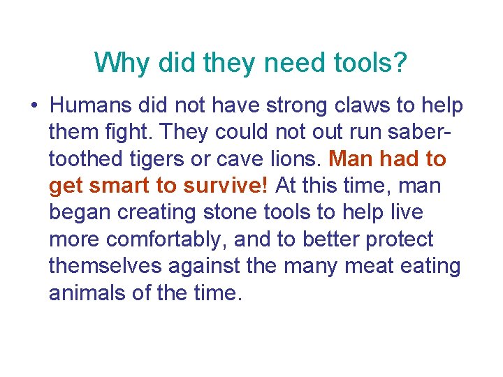 Why did they need tools? • Humans did not have strong claws to help