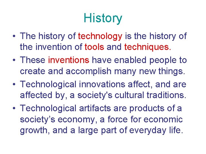 History • The history of technology is the history of the invention of tools