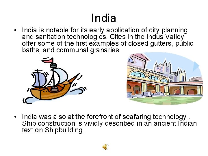 India • India is notable for its early application of city planning and sanitation