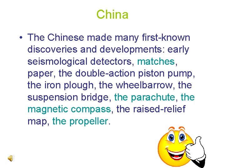 China • The Chinese made many first-known discoveries and developments: early seismological detectors, matches,