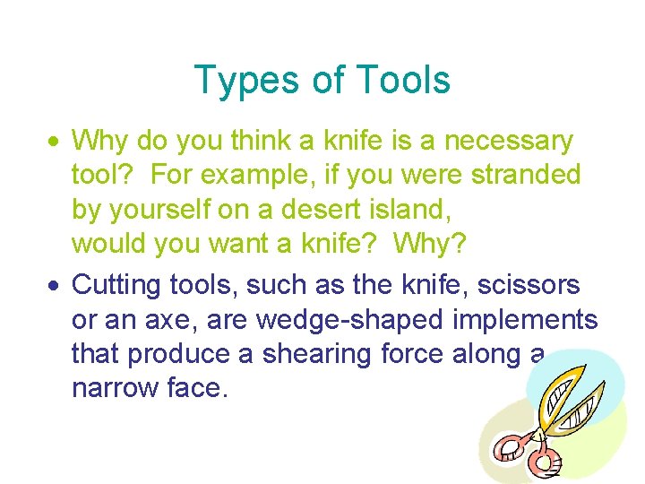 Types of Tools Why do you think a knife is a necessary tool? For