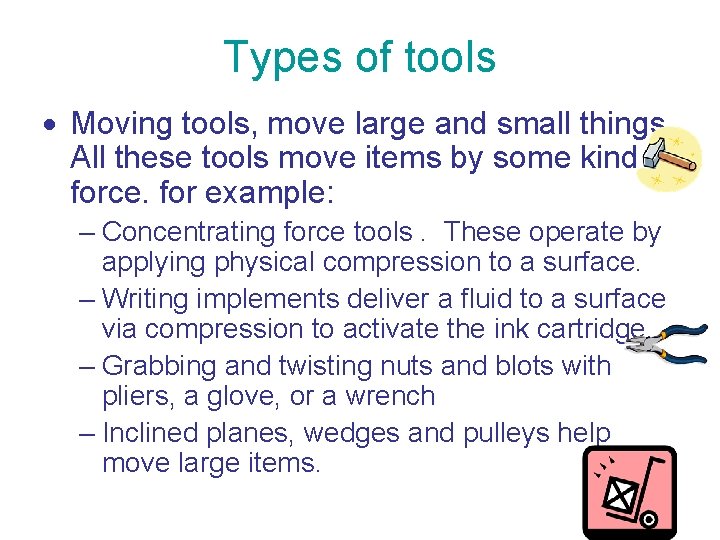 Types of tools Moving tools, move large and small things. All these tools move