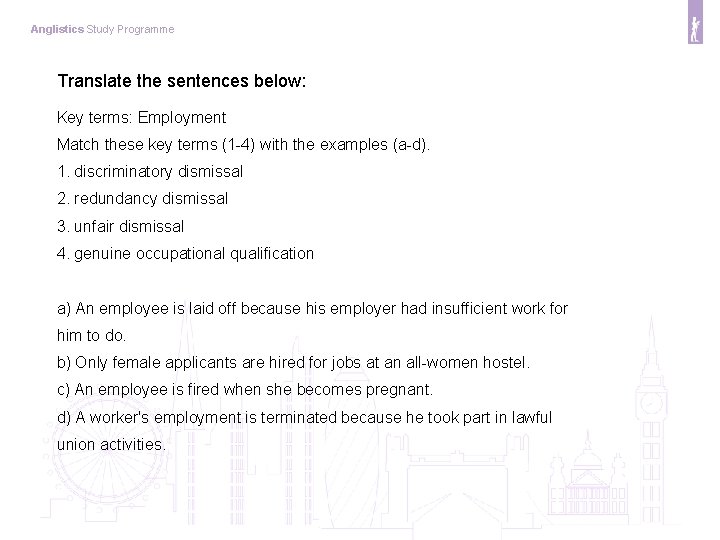 Anglistics Study Programme Translate the sentences below: Key terms: Employment Match these key terms