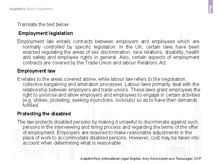 Anglistics Study Programme Translate the text below: Employment legislation Employment law entails contracts between