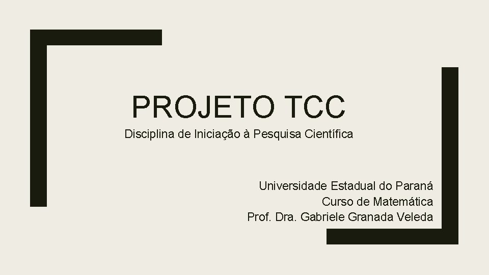 PROJETO TCC Disciplina de Iniciação à Pesquisa Científica Universidade Estadual do Paraná Curso de