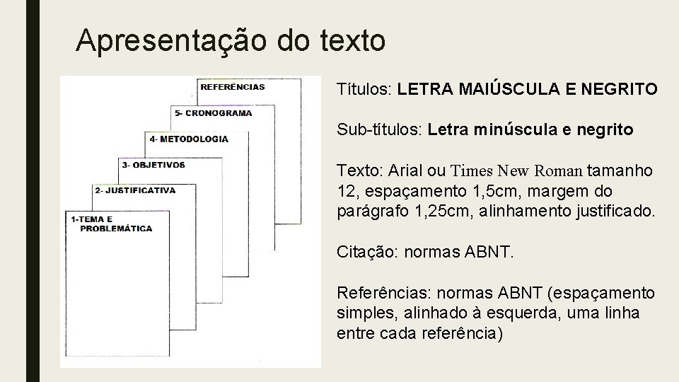 Apresentação do texto Títulos: LETRA MAIÚSCULA E NEGRITO Sub-títulos: Letra minúscula e negrito Texto: