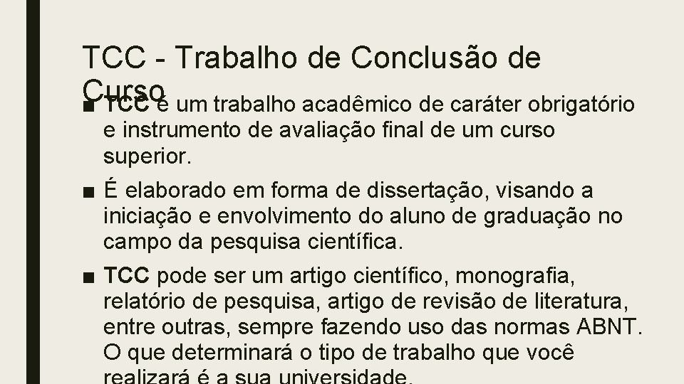 TCC - Trabalho de Conclusão de Curso ■ TCC é um trabalho acadêmico de