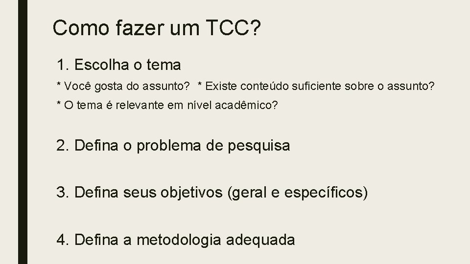 Como fazer um TCC? 1. Escolha o tema * Você gosta do assunto? *