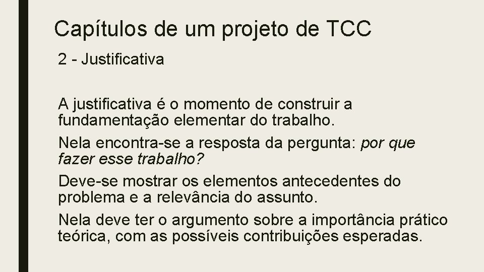 Capítulos de um projeto de TCC 2 - Justificativa A justificativa é o momento