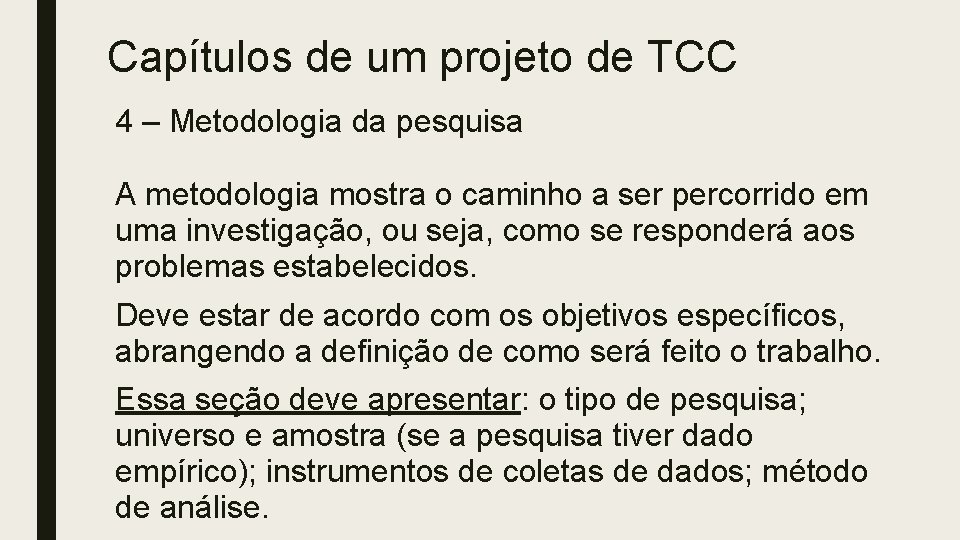 Capítulos de um projeto de TCC 4 – Metodologia da pesquisa A metodologia mostra