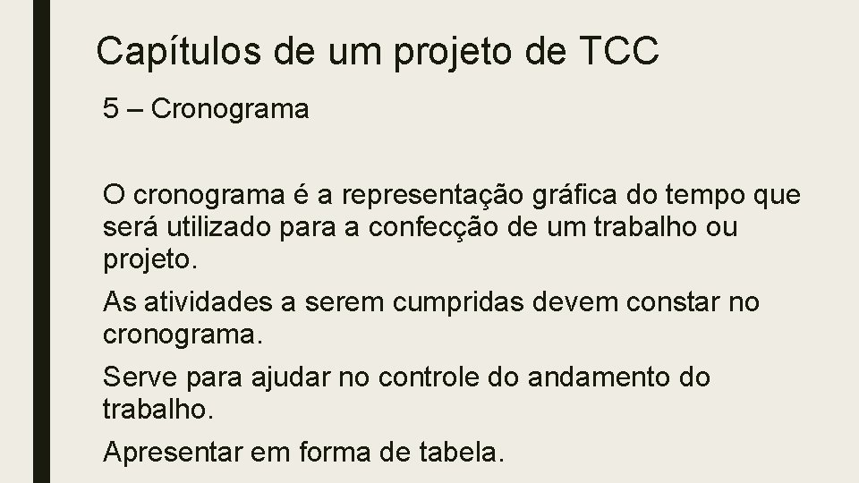 Capítulos de um projeto de TCC 5 – Cronograma O cronograma é a representação