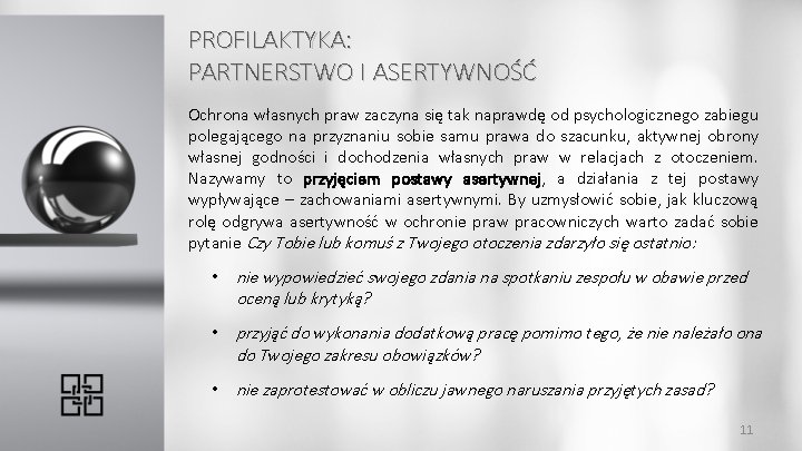 PROFILAKTYKA: PARTNERSTWO I ASERTYWNOŚĆ Ochrona własnych praw zaczyna się tak naprawdę od psychologicznego zabiegu