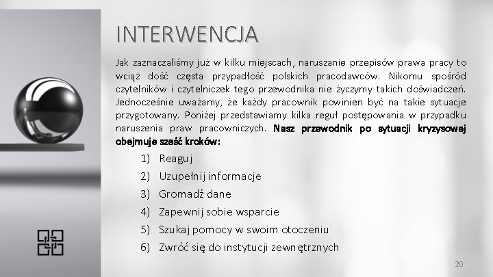 INTERWENCJA Jak zaznaczaliśmy już w kilku miejscach, naruszanie przepisów prawa pracy to wciąż dość