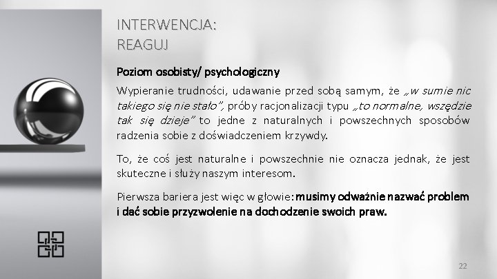 INTERWENCJA: REAGUJ Poziom osobisty/ psychologiczny Wypieranie trudności, udawanie przed sobą samym, że „w sumie