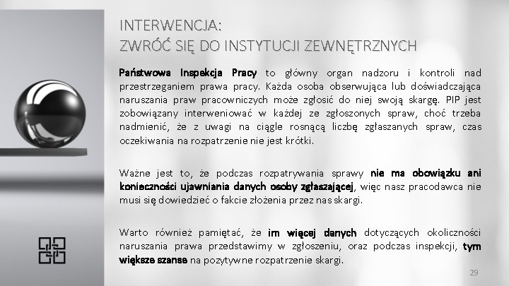 INTERWENCJA: ZWRÓĆ SIĘ DO INSTYTUCJI ZEWNĘTRZNYCH Państwowa Inspekcja Pracy to główny organ nadzoru i