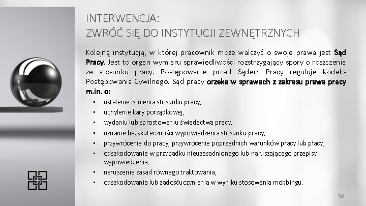 INTERWENCJA: ZWRÓĆ SIĘ DO INSTYTUCJI ZEWNĘTRZNYCH Kolejną instytucją, w której pracownik może walczyć o